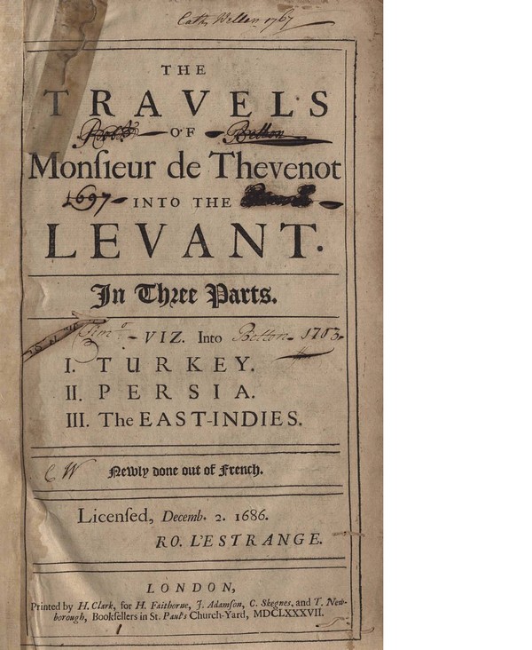 Travels fo Manfieur de Thevenot into the Levant in 3 parts. 1- Turkey, 2- Persia, 3- The East Indies