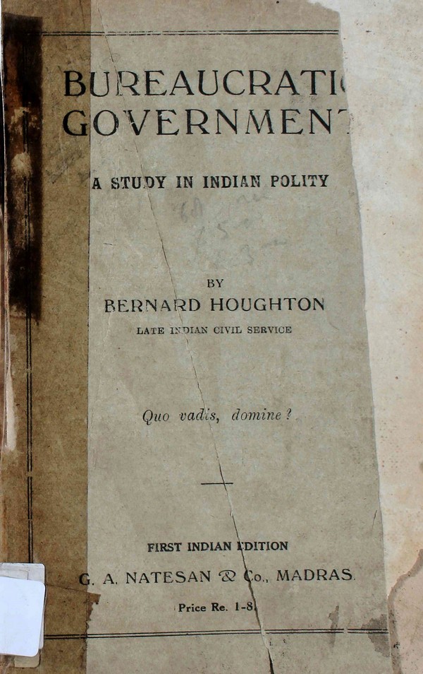 Bureaucratic Govt.; A Stusy in Indian Polity. 1st Ed.