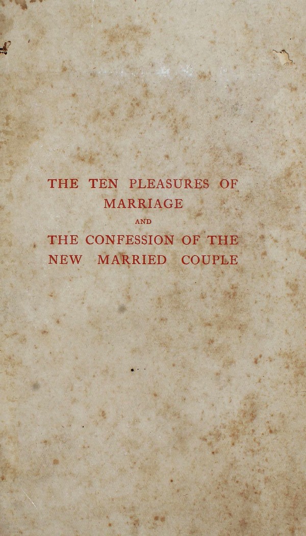 The Ten Pleasures of Marriage and the second part the Confession of the New Married Couple