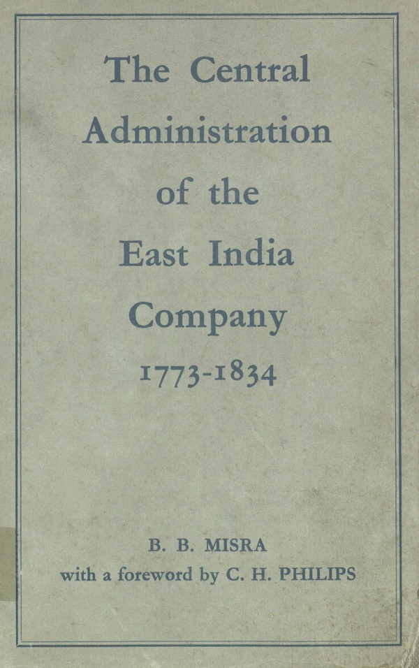 The central administration of the East India Company, 1773-1834.