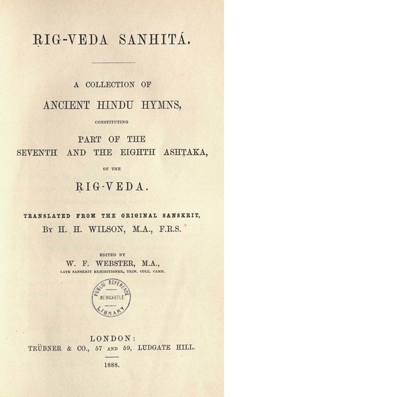 Rig Veda- Sanhita- A collection of ancient Hindu Hymns; The oldest authorityof the religious and social Institutions of the Hindus.