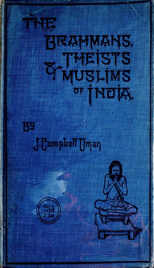 The Brahmans, Theists nd Muslims of India. 2nd Ed.