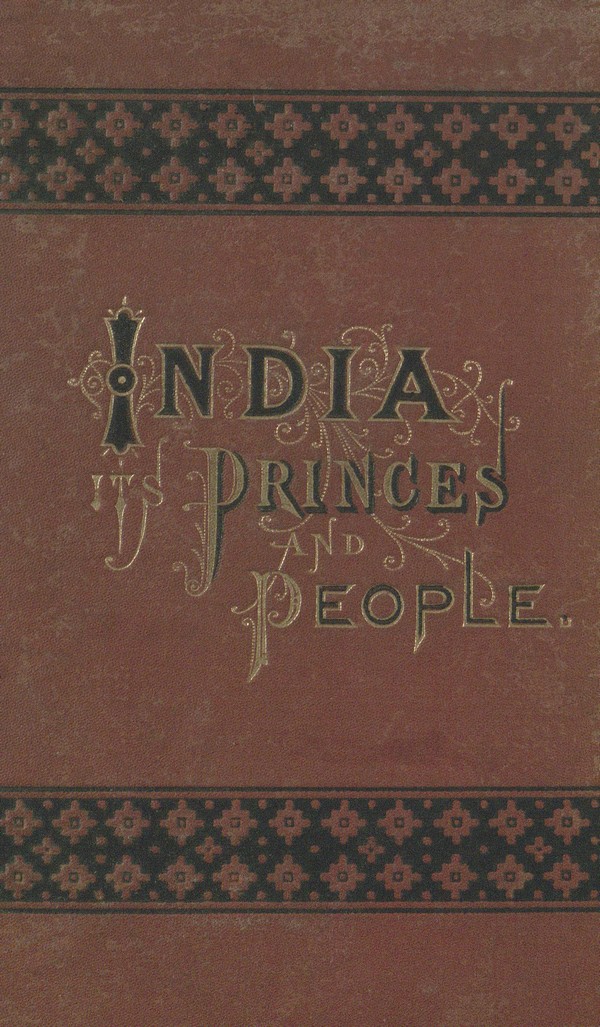 Illustrated India: Its Princes and People: Upper, Central, and Farther India, Up the Ganges, and Down the Indus … an Authentic Account of the Visit to India of … the Prince of Wales