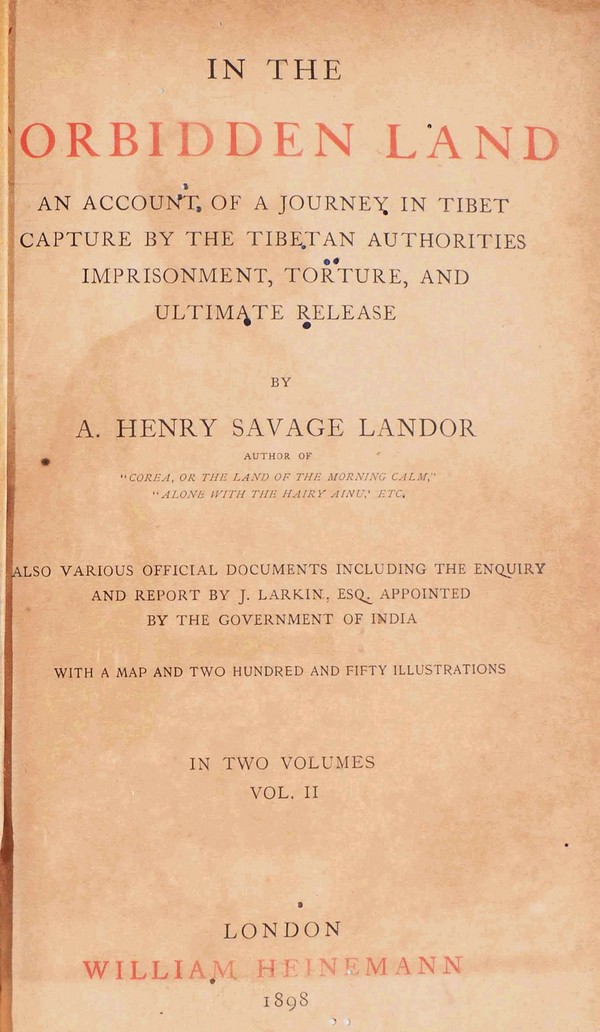 In the Forbidden Land : An Account of a Journey into Tibet Capture by the Tibetan Lamas and Soldiers, Imprisonment, Torture and Ultimate Release. Vol. II